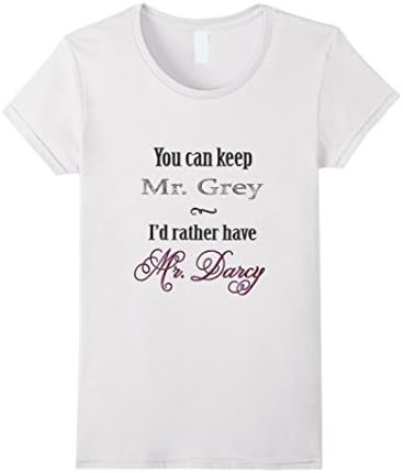 Women's You Can Keep Mr. Grey - I'd rather have Mr. Darcy Medium White
