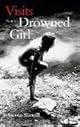 Visits from the Drowned Girl: A Novel