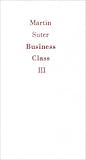Business Class, Bd.3, Noch mehr Manager in der Westentasche - Martin Suter