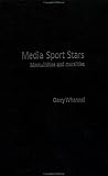 Media Sport Stars: Masculinities and Moralities