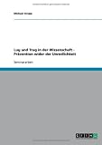 Lug und Trug in der Wissenschaft - Pr&auml;vention wider der Unredlichkeit - Michael Krupp