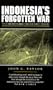 Indonesia's Forgotten War: The Hidden History of East Timor