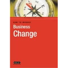 How to Manage Business Change (IS Management & Business Change Guides)