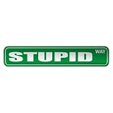 " STUPID WAY " STREET SIGN ADJETIVE