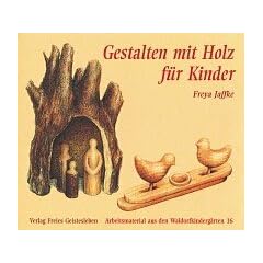 Gestalten mit Holz f�r Kinder