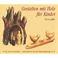 Gestalten mit Holz f�r Kinder