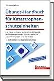 Übungs-Handbuch für Katastrophenschutzeinheiten: Für Feuerwehren, Technisches Hilfswerk, Hilfsorganisationen, Zivil-Militärische Zusammenarbeit und Behörden