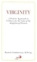 Virginity: A Positive Approach to Celibacy for the Sake of the Kingdom of Heaven