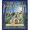The Last Safe House: A Story of the Underground Railroad