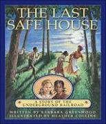 Last Safe House, The: A Story of the Underground Railroad