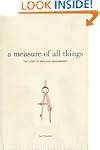 A Measure of All Things: The Story of...
