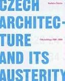 Czech Architecture And Its Austerity: Fifty Buildings 1989 - 2004