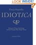 Encyclopedia Idiotica: History's Worst Decisions and the People Who Made Them