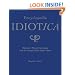 Encyclopedia Idiotica: History's Worst Decisions and the People Who Made Them