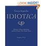 Encyclopedia Idiotica: History's Worst Decisions and the People Who Made Them