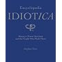 Encyclopedia Idiotica: History's Worst Decisions and the People Who Made Them