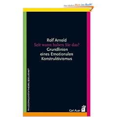 Seit wann haben Sie das?: Grundlinien eines Emotionalen Konstruktivismus