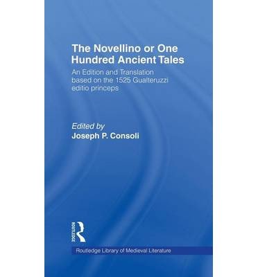 [(The Novellino, or, One Hundred Ancient Tales: An Edition and Translation Based on the 1525 Gualteruzzi Editio Princeps)] [Author: Joseph P. Consoli] published on (March, 1997)