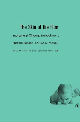 The Skin of the Film: Intercultural Cinema, Embodiment, and the Senses, by Laura U. Marks, Dana Polan