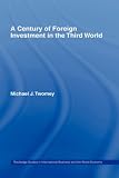 Review Routledge  / A Century of Foreign Investment in the Third World (Routledge Studies in International Business and the World Economy, 20)