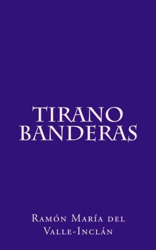 Tirano Banderas (Spanish Edition)