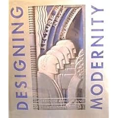 Designing Modernity: The Arts of Reform and Persuasion 1885-1945