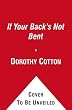 If Your Back's Not Bent: How the Civil Rights Movement Gained Victory   [IF YOUR BACKS NOT BENT] [Hardcover]
