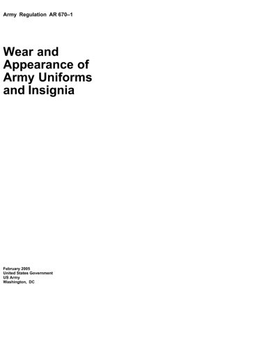 Army Regulation AR 670-1 Wear and Appearance of Army Uniforms and Insignia February 2005