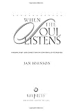 When the Soul Listens: Finding Rest and Direction in Contemplative Prayer