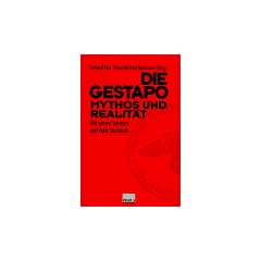 Die Gestapo. Mythos und Realit�t