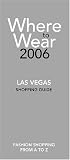 Where to Wear Las Vegas 2006: Fashion Shopping From A-Z (Where to Wear: Las Vegas)
