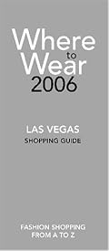 Where to Wear Las Vegas 2006: Fashion Shopping From A-Z (Where to Wear: Las Vegas)
