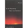 In the Beginning There Was Darkness: A Blind Person's Conversations with the Bible
