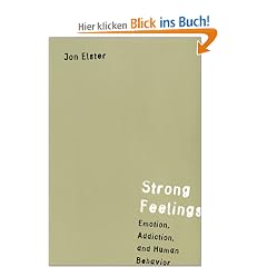 Strong Feelings: Emotion, Addiction, and Human Behavior (Jean Nicod Lectures)