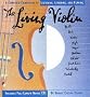 The Living Violin: A Complete Guide to Listening, Learning, and Playing (CD Music Series , Vol 4)