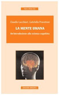 La mente umana. Un'introduzione alla scienza cognitiva