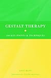 Gestalt Therapy: 100 Key Points & Techniques