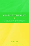 Gestalt Therapy: 100 Key Points and Techniques