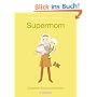 Supermom: Zwischen Kind und Karriere