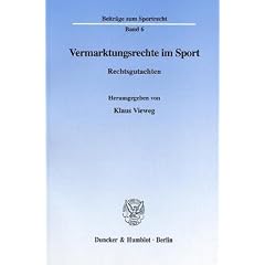 Vermarktungsrechte im Sport. Rechtsgutachten. (Beitr�ge zum Sportrecht; BSR 6)