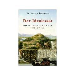 Der Idealstaat: Die politischen Theorien der Antike