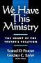We Have This Ministry: The Heart of the Pastor's Vocation