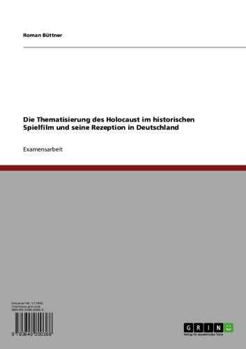 Die Thematisierung des Holocaust im historischen Spielfilm und seine Rezeption in Deutschland (German Edition)