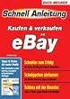 Kaufen und Verkaufen mit eBay. Schnellanleitung.