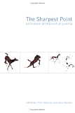 The Sharpest Point: Animation at the End of Cinema Chris Gehman