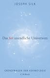 Das fast unendliche Universum: Grenzfragen der Kosmologie - Joseph Silk