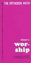 Worship: An Elementary Handbook of the Orthodox Church (The Orthodox Faith, Volume 2)