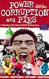 Power, Corruption and Pies: A Decade of the Best Football Writing from "When Saturday Comes"