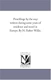 Pencillings by the way: written during some years of residence and travel in Europe. By N. Parker Willis.