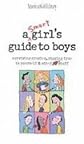 A Smart Girls Guide to Boys: Surviving Crushes, Staying True to Yourself & Other Stuff (American Girl Library)